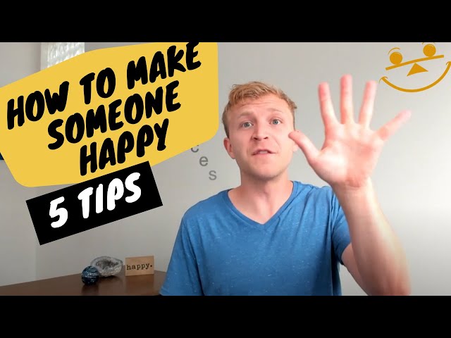 How To Make Someone Happy (5 Tips) - How To Happy