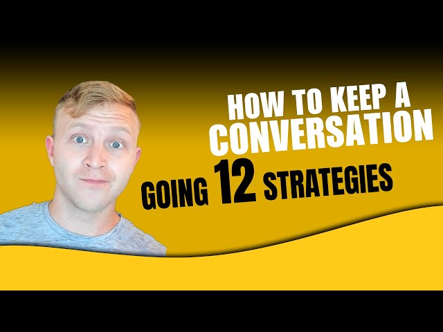 How To Keep A Conversation Going (12 Strategies) - How To Happy